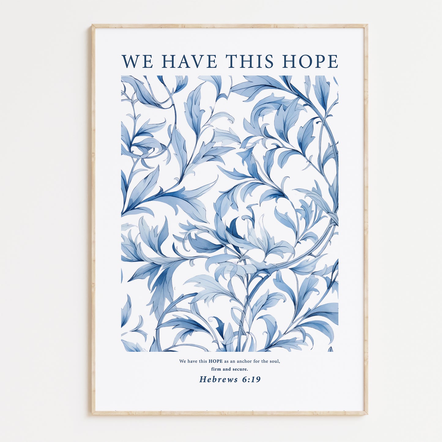 Framed Christian wall art print featuring an intricate blue botanical design. The artwork is paired with the Bible verse Hebrews 6:19: "We have this HOPE as an anchor for the soul, firm and secure." This elegant print offers a peaceful reminder of faith and hope, perfect for adding a calming touch to any room or meditation space.