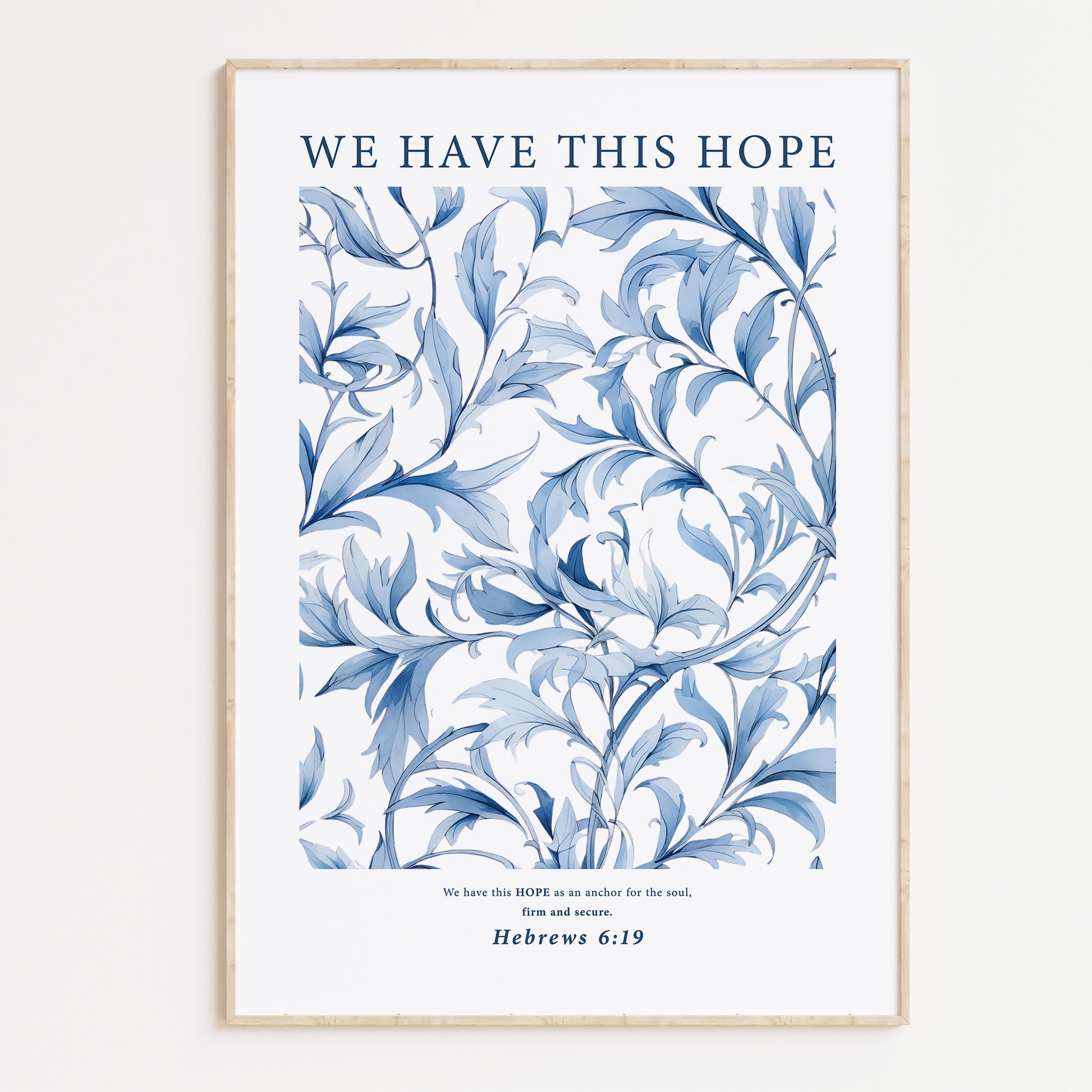 Framed Christian wall art print featuring an intricate blue botanical design. The artwork is paired with the Bible verse Hebrews 6:19: "We have this HOPE as an anchor for the soul, firm and secure." This elegant print offers a peaceful reminder of faith and hope, perfect for adding a calming touch to any room or meditation space.