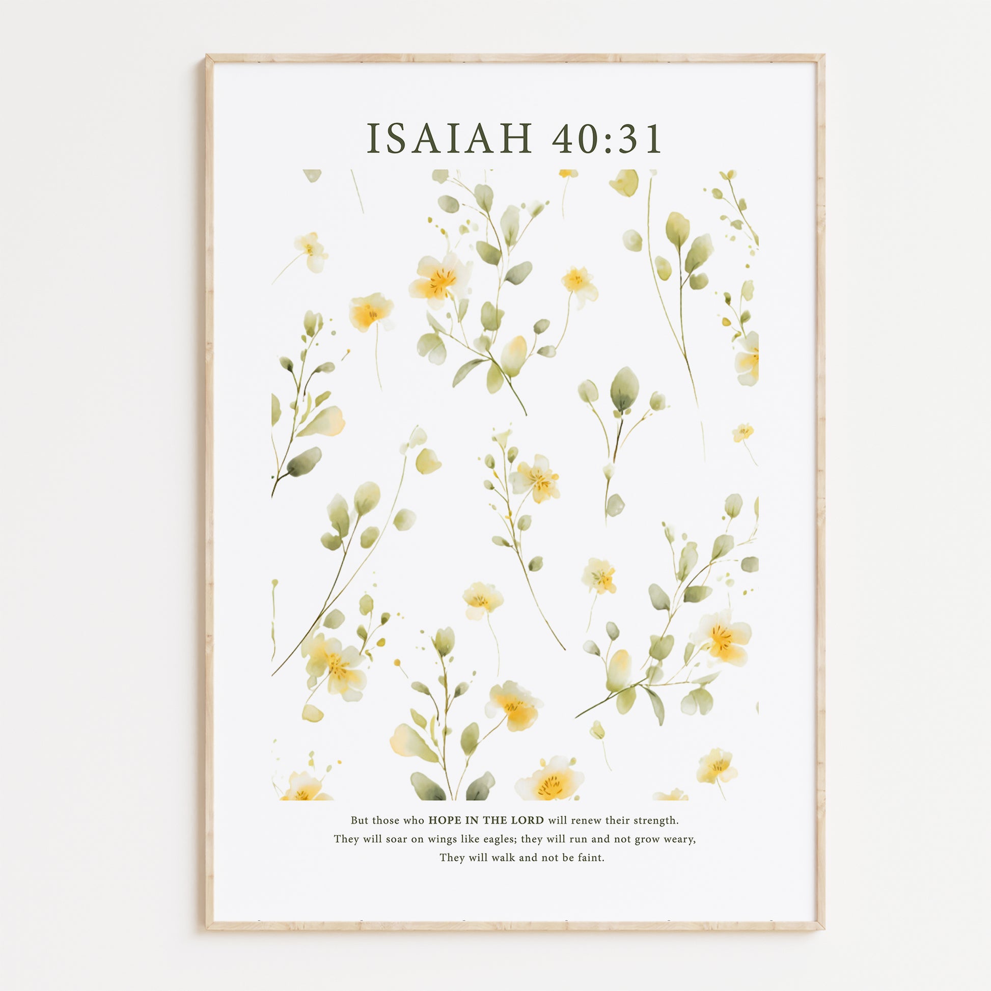 Framed Christian wall art print featuring a delicate botanical illustration of soft yellow flowers. The artwork is paired with the Bible verse Isaiah 40:31: "But those who hope in the Lord will renew their strength. They will soar on wings like eagles; they will run and not grow weary, they will walk and not be faint." This serene piece brings nature and scripture together, making it an ideal addition to any home or prayer space.