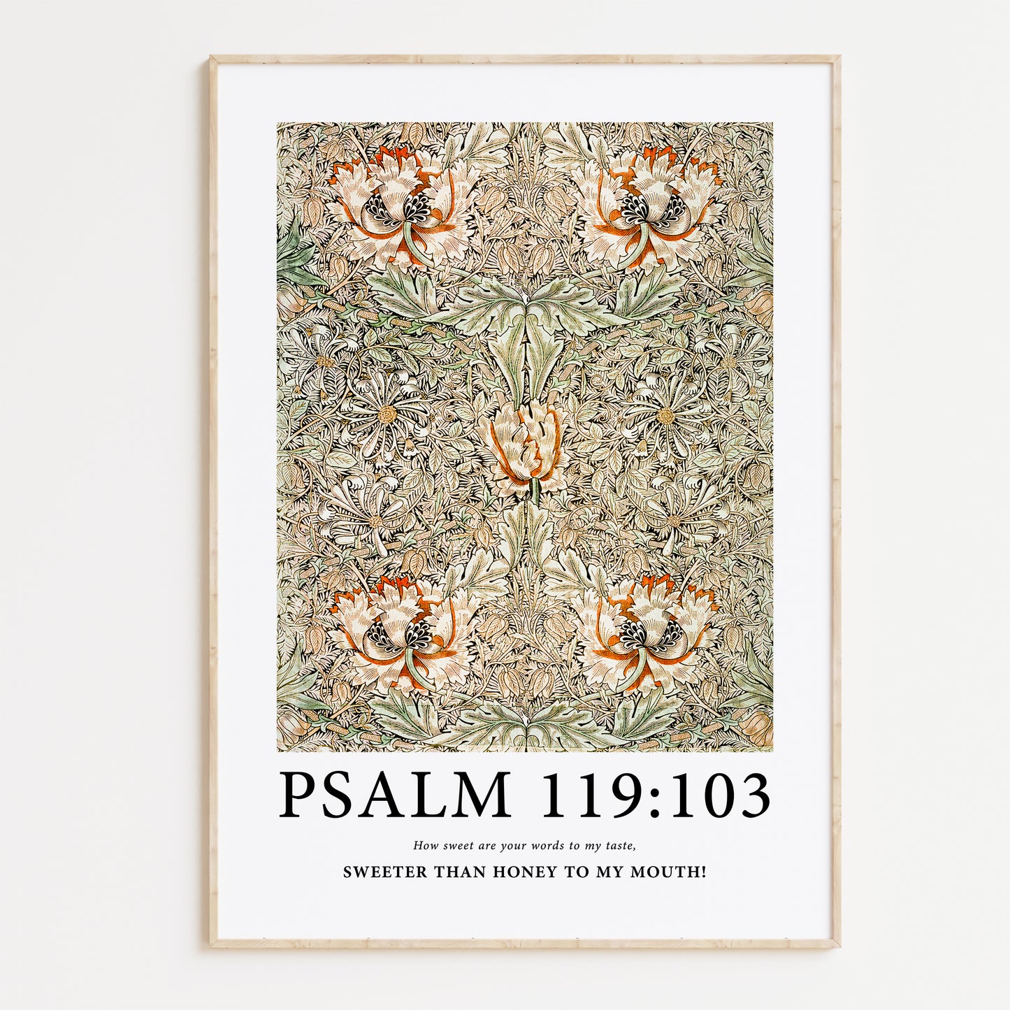 Framed Christian wall art print featuring a detailed floral pattern inspired by William Morris. Displays the Bible verse Psalm 119:103: "How sweet are your words to my taste, sweeter than honey to my mouth!" This artwork combines classic, nature-inspired design with an uplifting scripture, making it a beautiful addition to any Christian home. Elegantly framed in light wood, perfect for enhancing living room or prayer space decor.